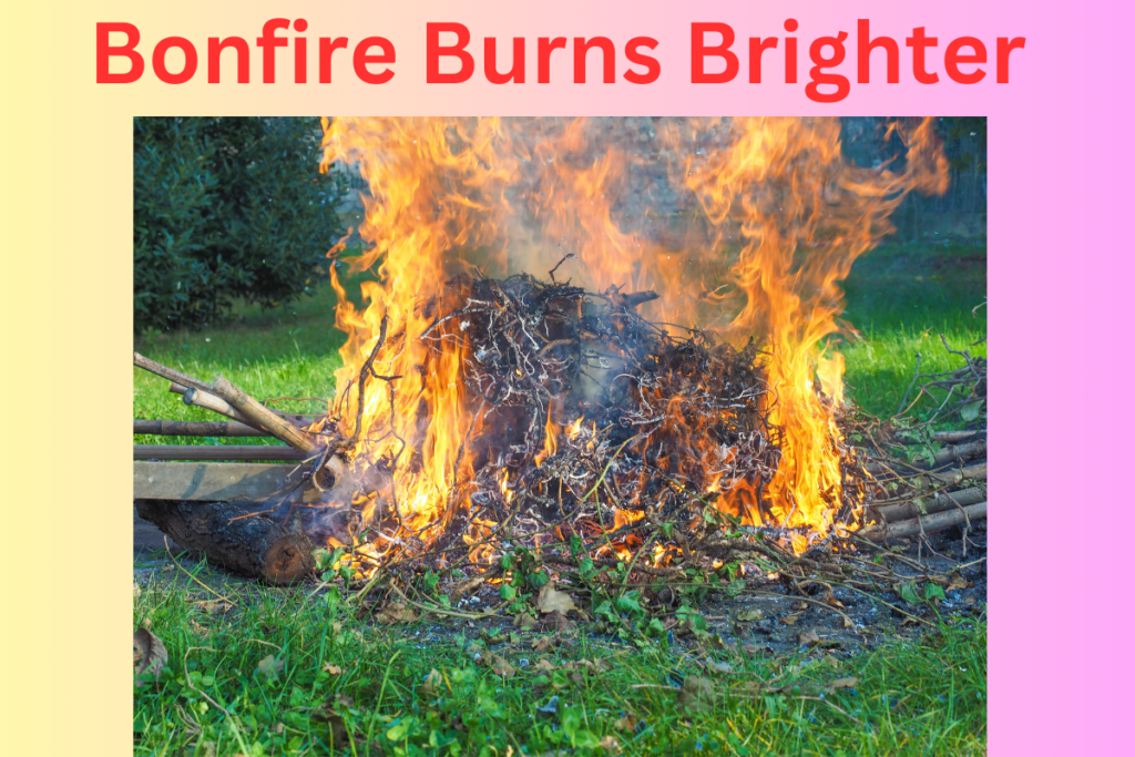 Bonfire Burns Brighter