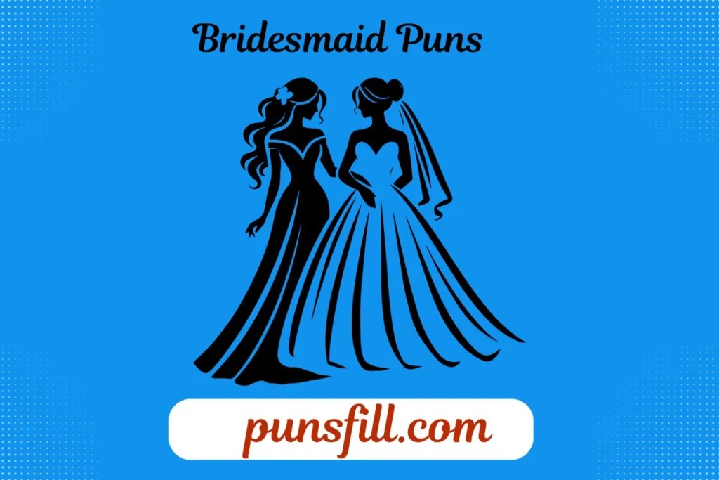 Bridesmaid Puns