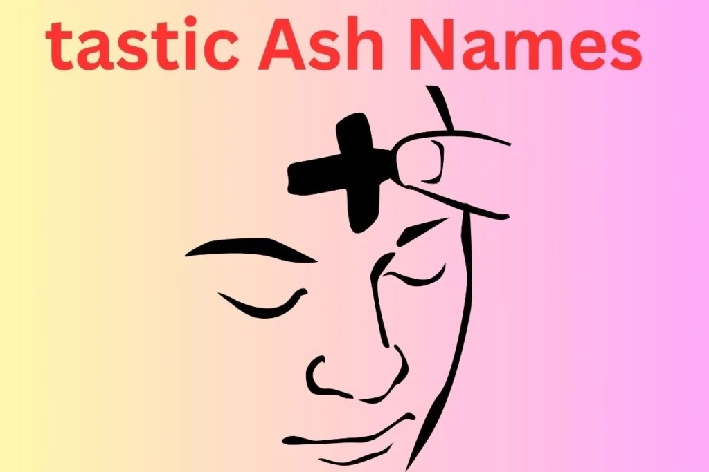 tastic Ash Names